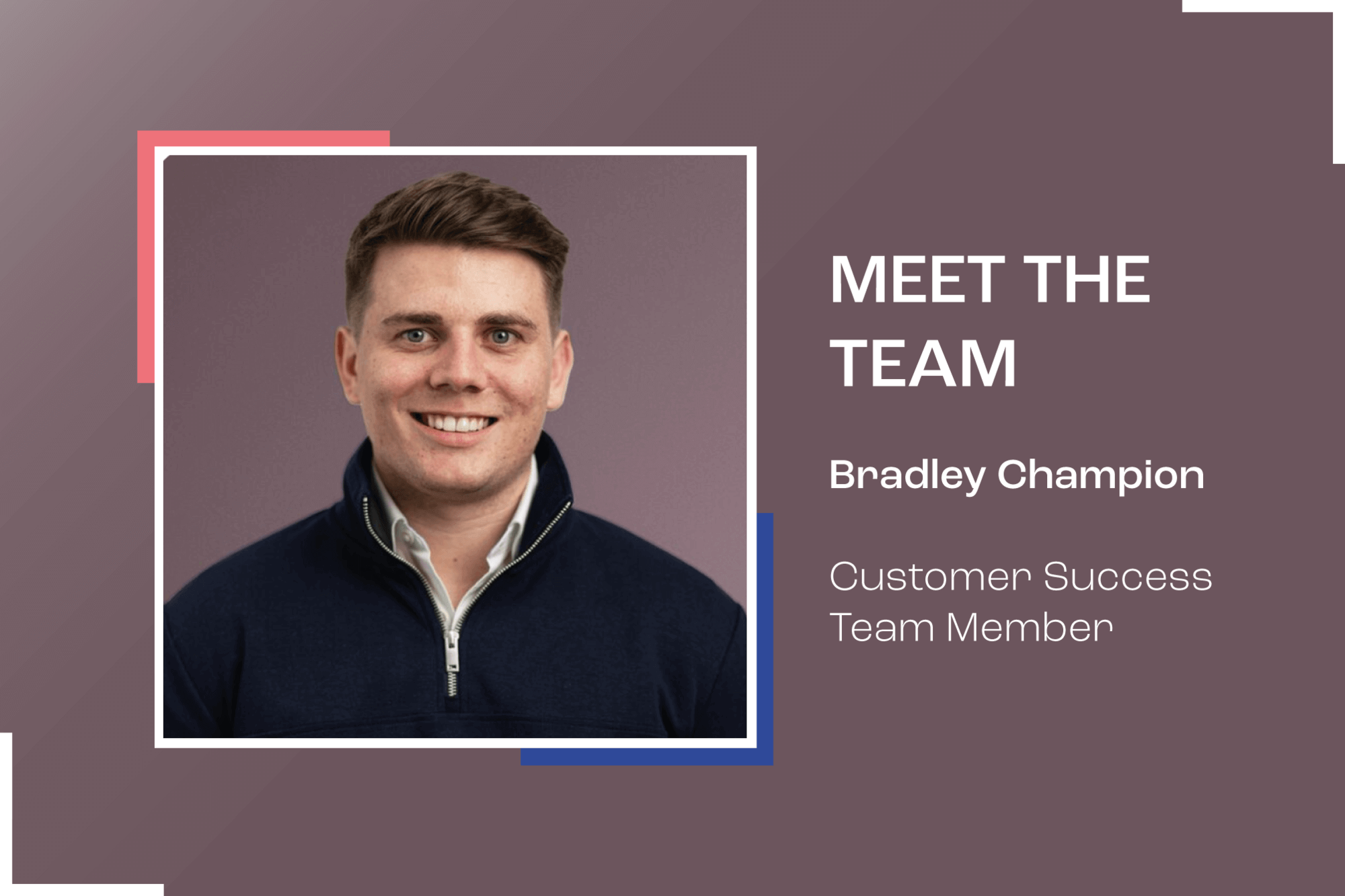 Meet The Team: Bradley Champion
